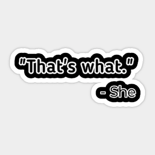 That's What She Said Sticker